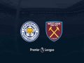 Nhận định  Leicester City vs West Ham 23h30, 27/10 (Ngoại hạng Anh)
