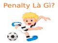 Penalty là gì? Tìm hiểu những luật Penalty cơ bản nhất