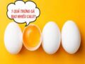 1 quả trứng gà bao nhiêu calo? Cách ăn trứng gà để giảm cân