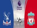 Nhận định kèo Crystal Palace vs Liverpool, 02h45 ngày 26/02