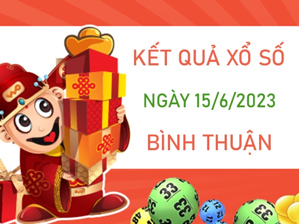 thống kê XSBTH 15/6/2023 chốt bộ số Bình Thuận đẹp nhất