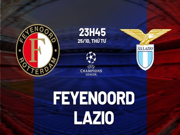 dự đoán Châu Á Feyenoord vs Lazio (23h45 ngày 25/10)