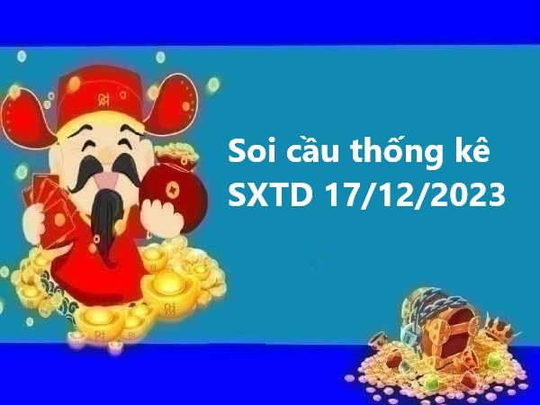 thống kê thống kê SXTD 17/12/2023 chủ nhật