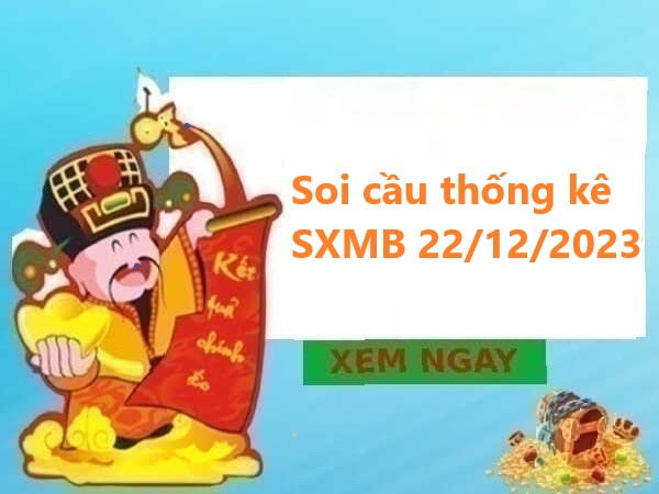 thống kê thống kê xổ số MB 22/12/2023 thứ 6