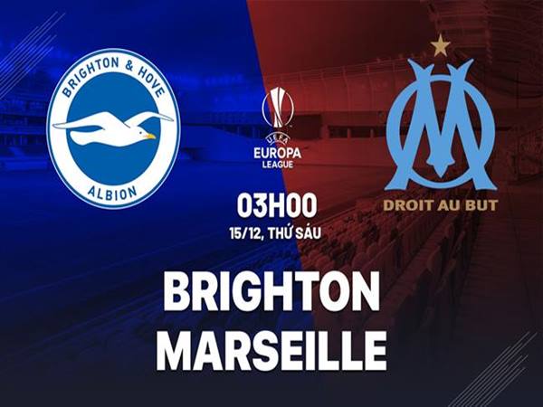 Nhận định kèo Brighton vs Marseille, 3h00 ngày 15/12