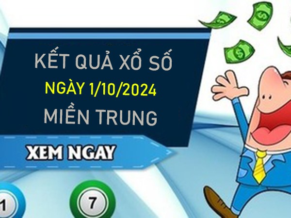 Thống kê XSMT 1/10/2024 nhận định số đẹp miền Trung