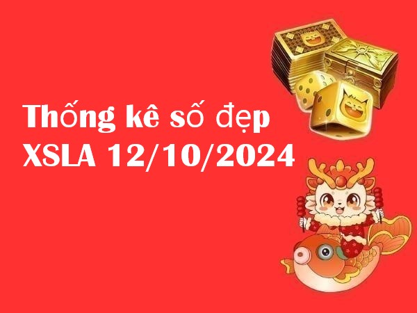 Thống kê số đẹp XSLA 12/10/2024: Con số tiềm năng